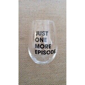 Wine / Beverage Glass 16oz - JUST ONE MORE EPISODE - NEW!!!